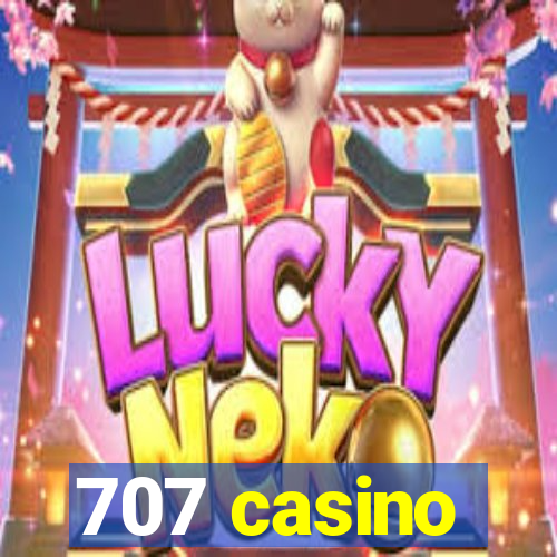 707 casino